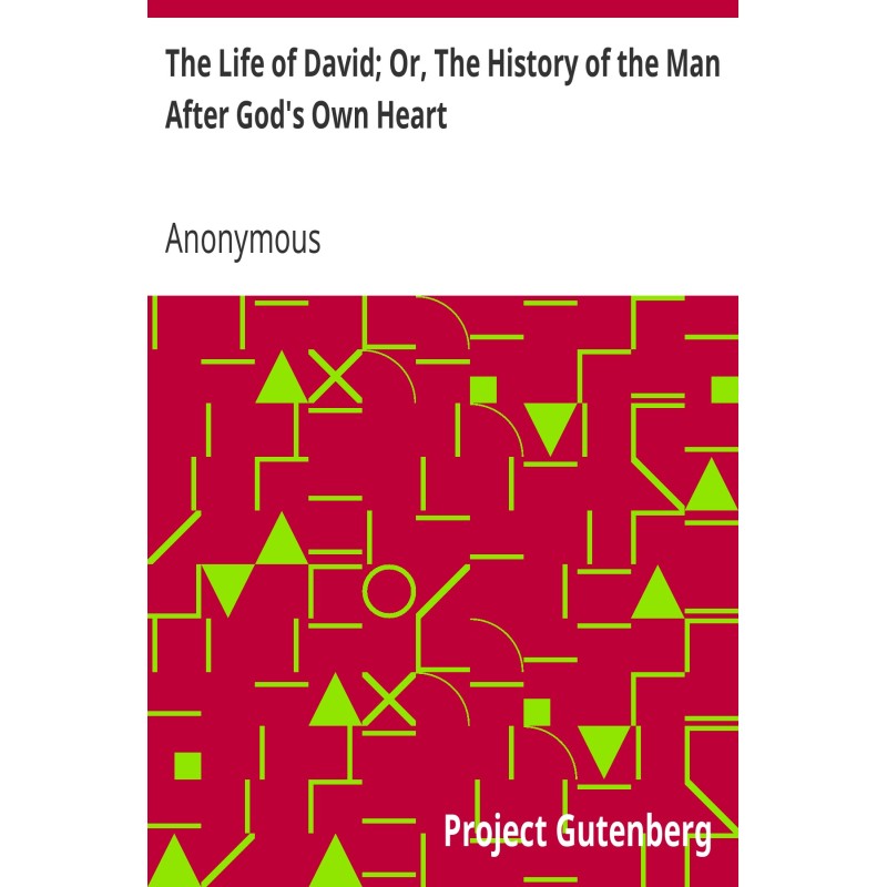 The Life of David; Or, The...