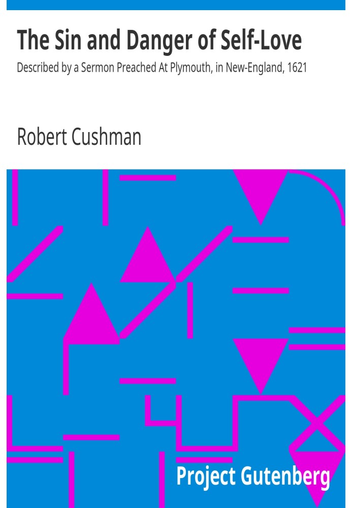 Гріх і небезпека самолюбства, описані в проповіді, проголошеній у Плімуті, Нова Англія, 1621 рік
