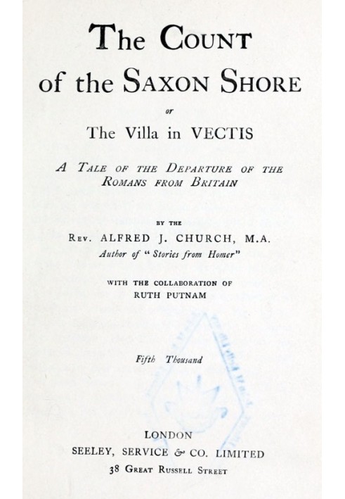 The Count of the Saxon Shore; or The Villa in Vectis. A Tale of the Departure of the Romans from Britain