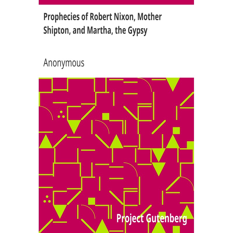 Prophecies of Robert Nixon,...