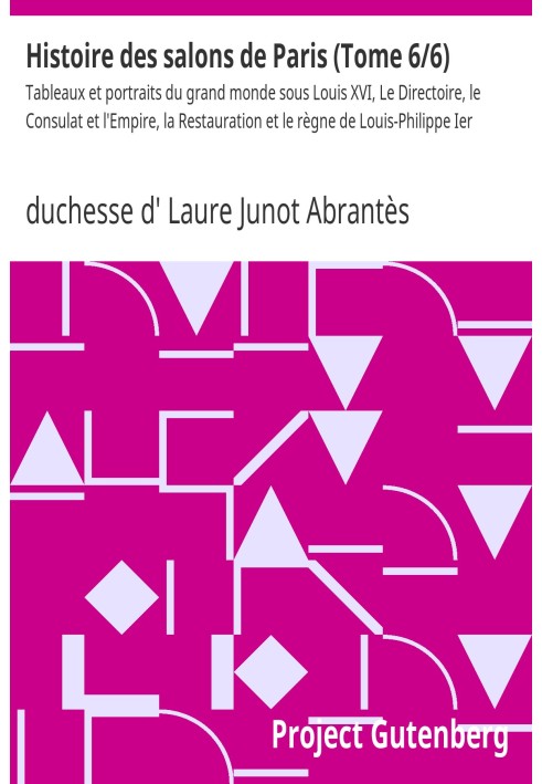 History of the Paris salons (Volume 6/6) Paintings and portraits of the great world under Louis XVI, The Directory, the Consulat