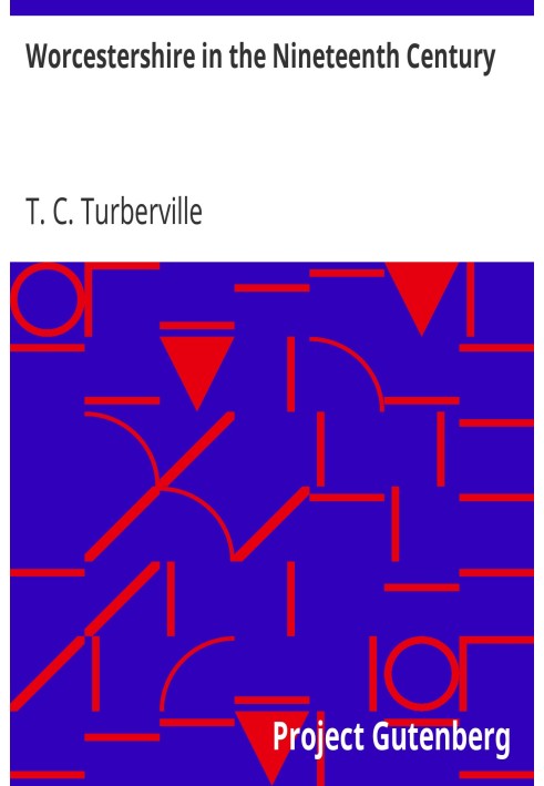 Worcestershire in the Nineteenth Century A Complete Digest of Facts Occuring in the County since the Commencement of the year 18