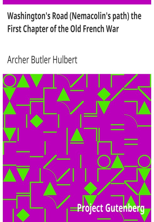Washington's Road (Nemacolin's path) the First Chapter of the Old French War