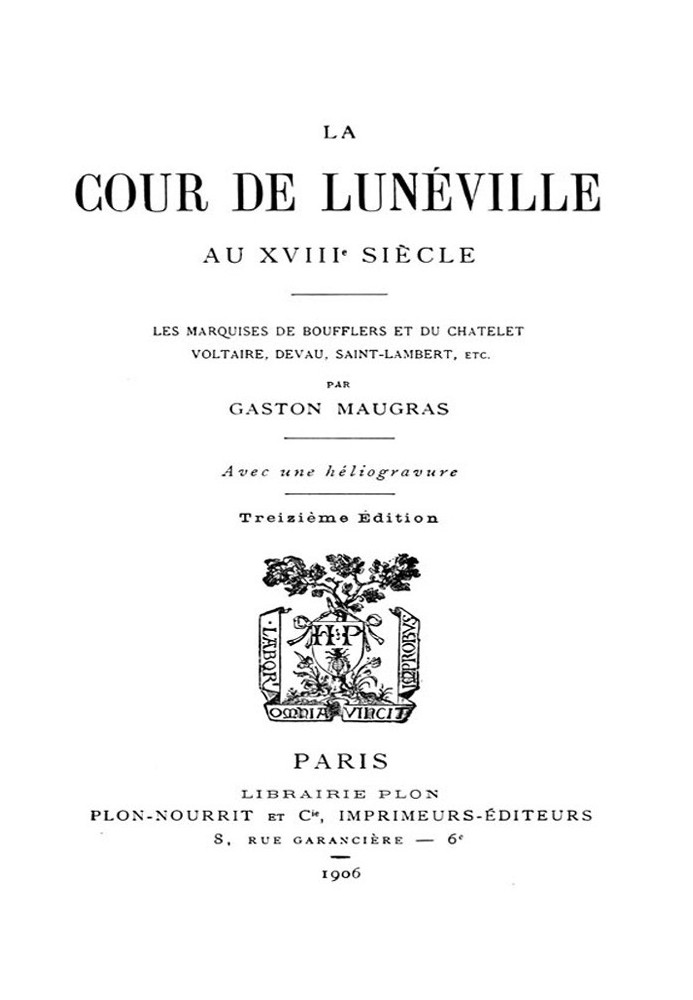 The Court of Lunéville in the 18th century The marquises of Boufflers and du Châtelet, Voltaire, Devau, Saint-Lambert, etc.