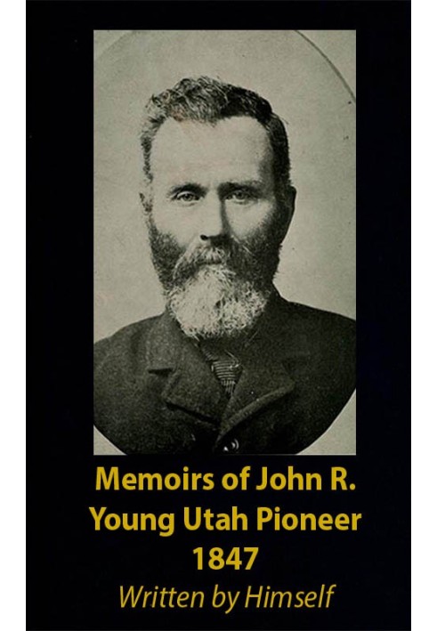 Memoirs of John R. Young, Utah Pioneer, 1847