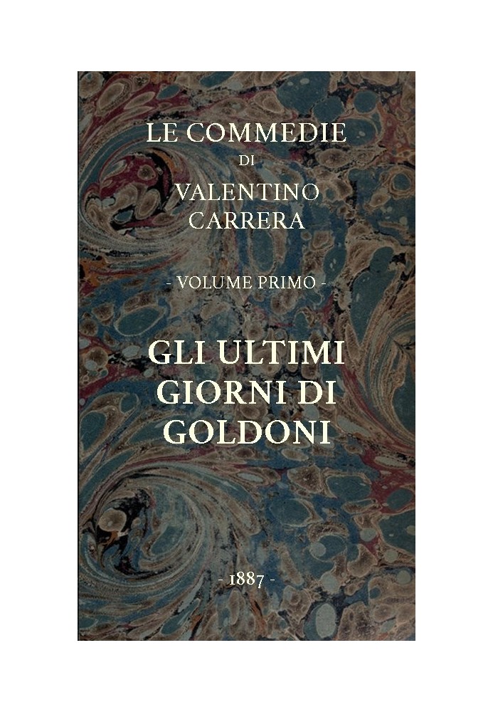 The last days of Goldoni The Comedies, vol. 1