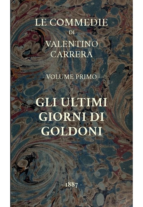 The last days of Goldoni The Comedies, vol. 1