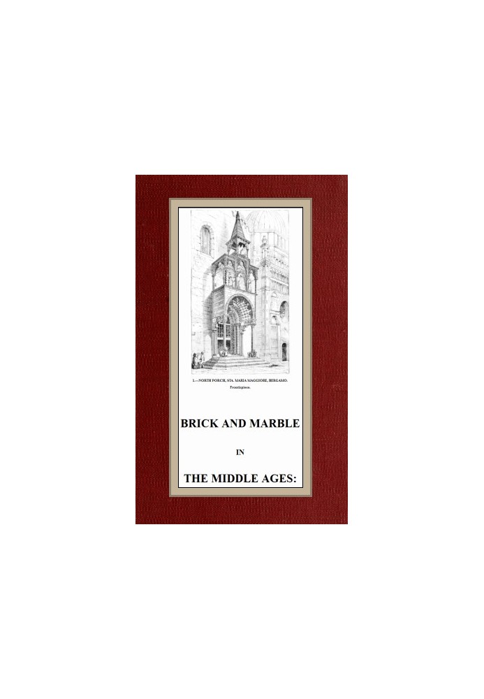 Brick and Marble in the Middle Ages: Notes of Tours in the North of Italy