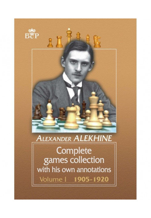 Complete games collection with his own annotations. Volume I. 1905 − 1920