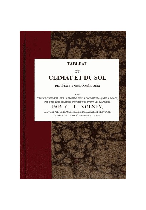 Table of the climate and soil of the United States of America Followed by clarifications on Florida, on the French colony at Sci