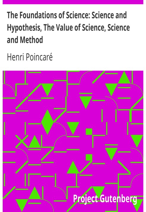 The Foundations of Science: Science and Hypothesis, The Value of Science, Science and Method