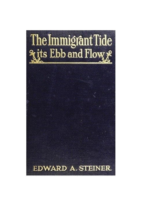 The Immigrant Tide, Its Ebb and Flow