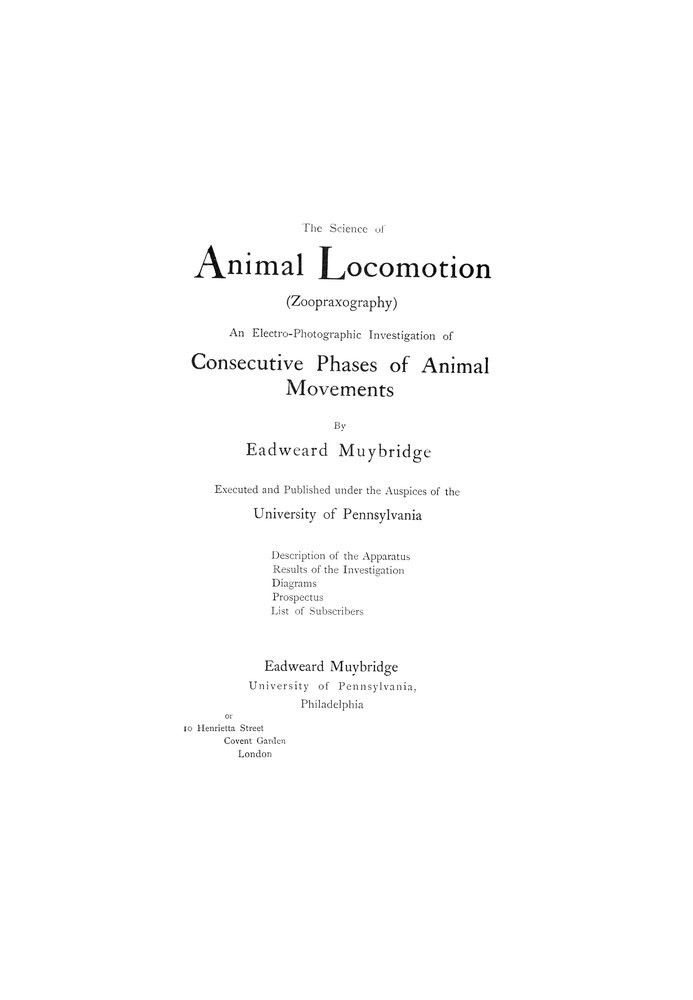 The Science of Animal Locomotion (Zoopraxography) An Electro-Photographic Investigation of Consecutive Phases of Animal Movement