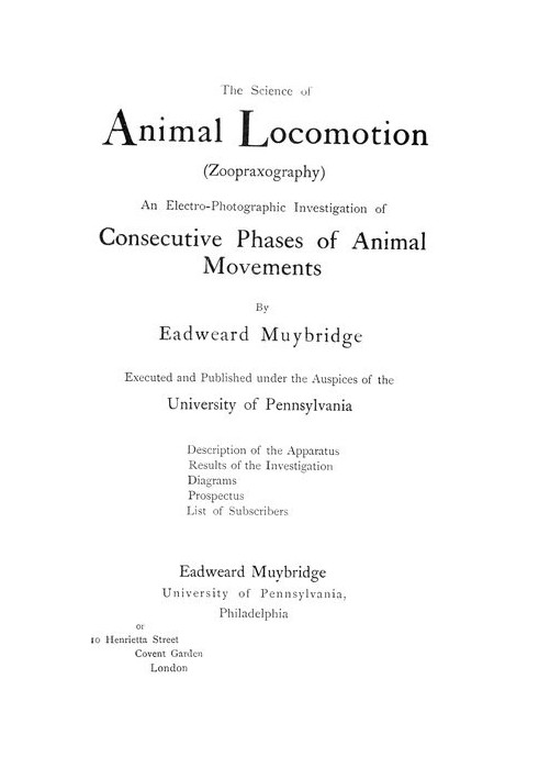 The Science of Animal Locomotion (Zoopraxography) An Electro-Photographic Investigation of Consecutive Phases of Animal Movement