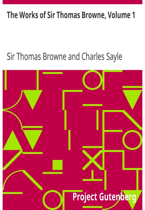 The Works of Sir Thomas Browne, Volume 1