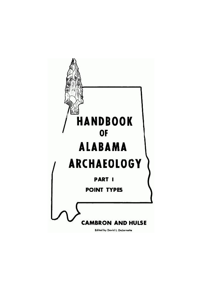 Handbook of Alabama Archaeology: Part I, Point Types