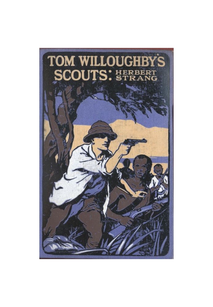 Tom Willoughby's Scouts: A Story of the War in German East Africa