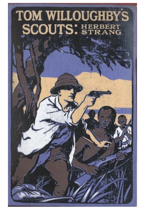 Tom Willoughby's Scouts: A Story of the War in German East Africa