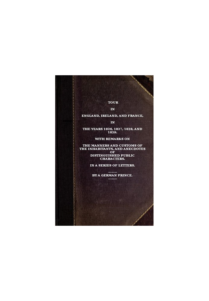 Подорож по Англії, Ірландії та Франції в 1826, 1827, 1828 і 1829 роках із зауваженнями про манери та звичаї мешканців та анекдот