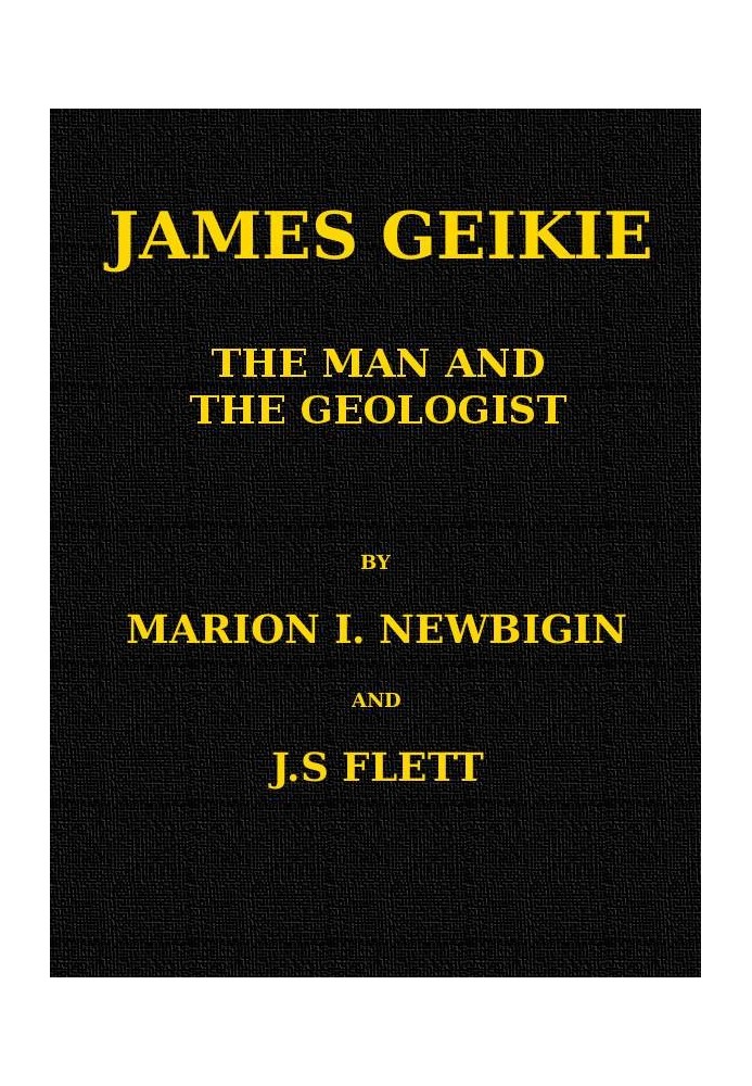 James Geikie, the Man and the Geologist