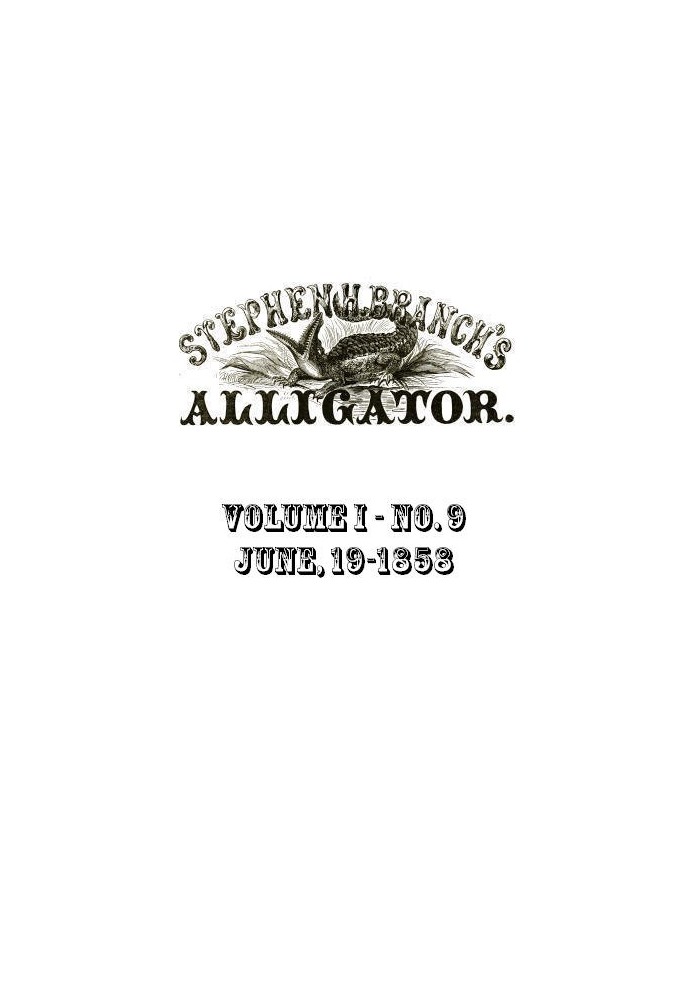 Stephen H. Branch's Alligator, Vol. 1 no. 09, June 19, 1858