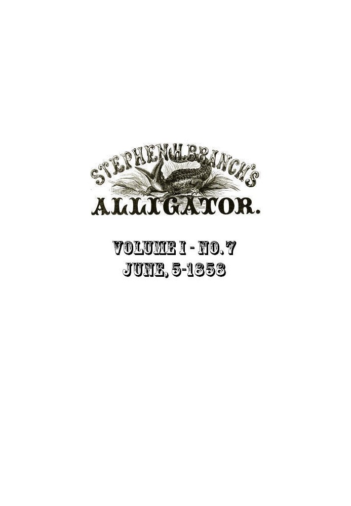 Stephen H. Branch's Alligator, Vol. 1 no. 07, June 5, 1858