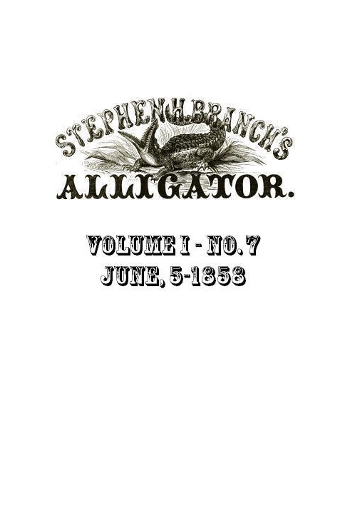 Stephen H. Branch's Alligator, Vol. 1 no. 07, June 5, 1858