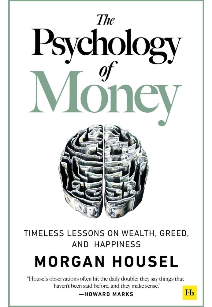 Psychology of money. Lasting Lessons of Wealth, Greed and Happiness