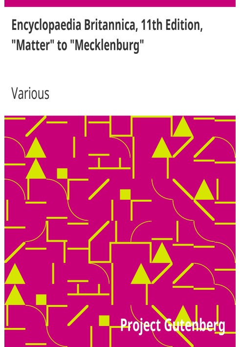 Encyclopaedia Britannica, 11th Edition, "Matter" to "Mecklenburg" Volume 17, Slice 8