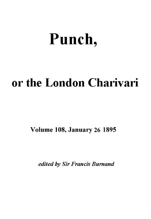 Пунш, или Лондонский Чаривари, Vol. 108, 26 января 1895 г.