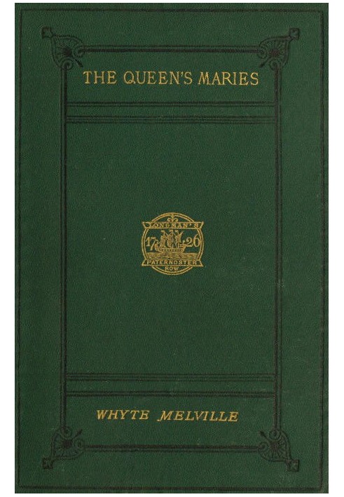 The Queen's Maries: A Romance of Holyrood