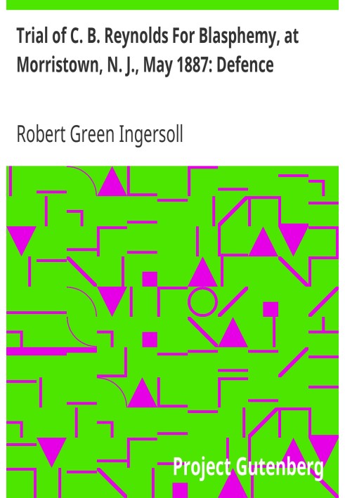 Суд над К. Б. Рейнольдсом за богохульство в Моррістауні, Нью-Джерсі, травень 1887 р.: захист