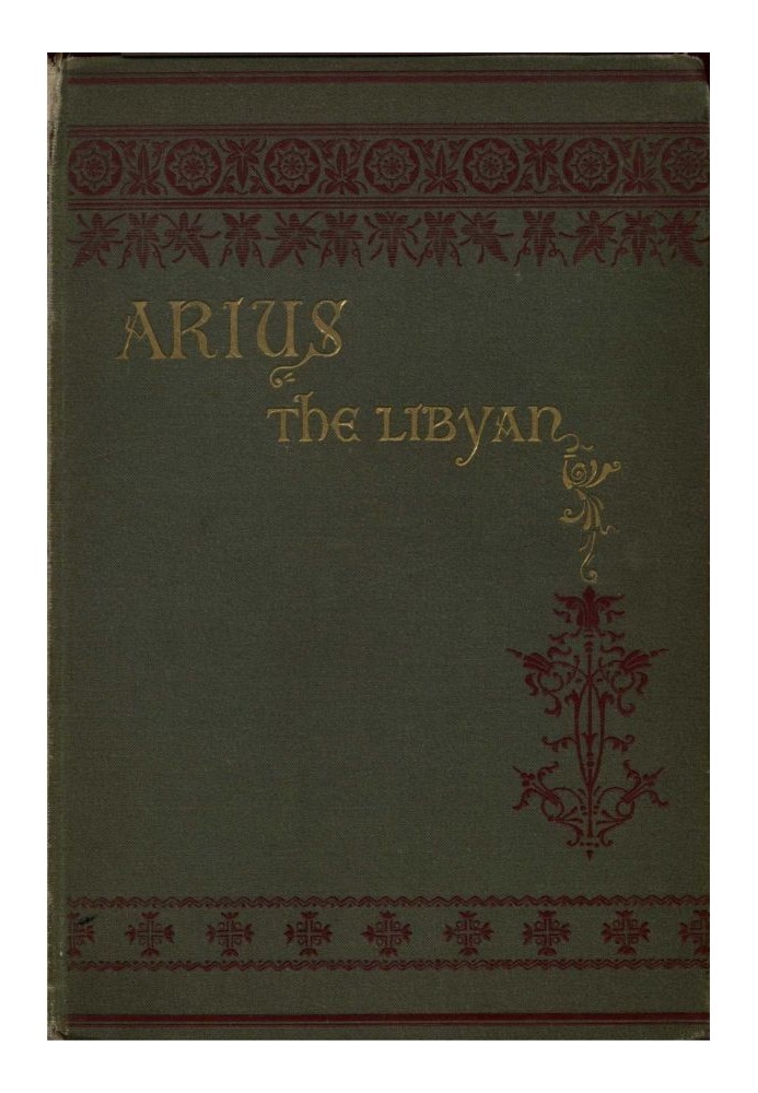 Arius the Libyan: A Romance of the Primitive Church