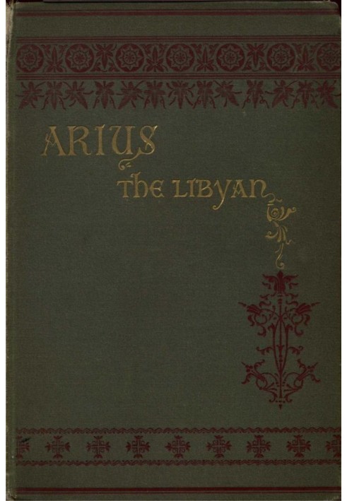 Arius the Libyan: A Romance of the Primitive Church