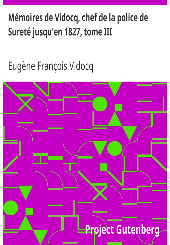 Спогади Відока, начальника поліції Сурете до 1827 року, том III