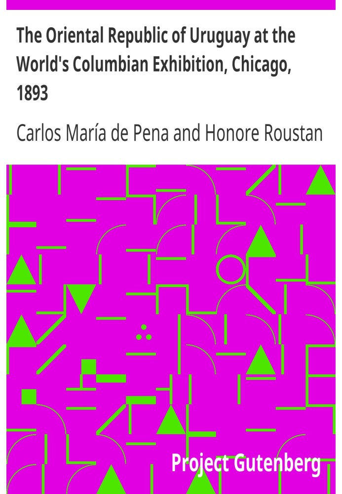 The Oriental Republic of Uruguay at the World's Columbian Exhibition, Chicago, 1893
