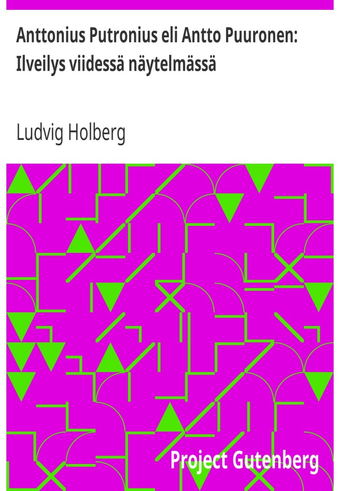Антониус Путрониус или Антто Пууронен: Ильвейлис в пяти пьесах