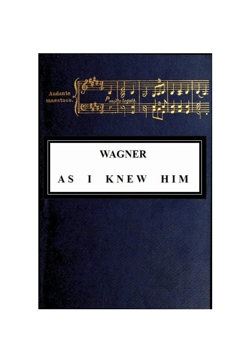 Wagner as I Knew Him