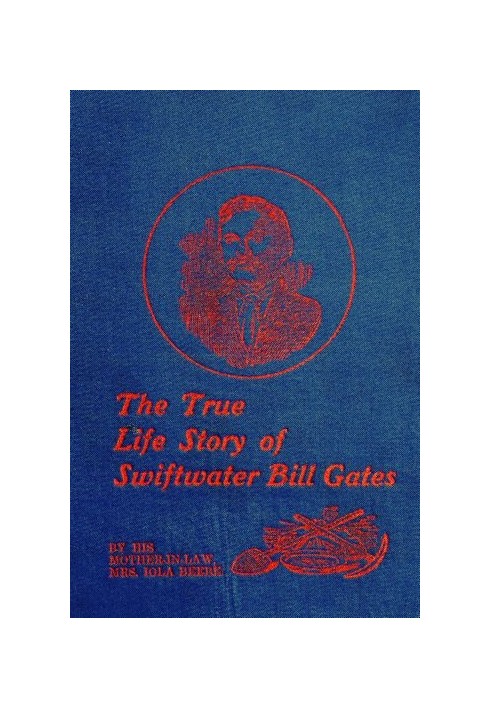 The True Life Story of Swiftwater Bill Gates