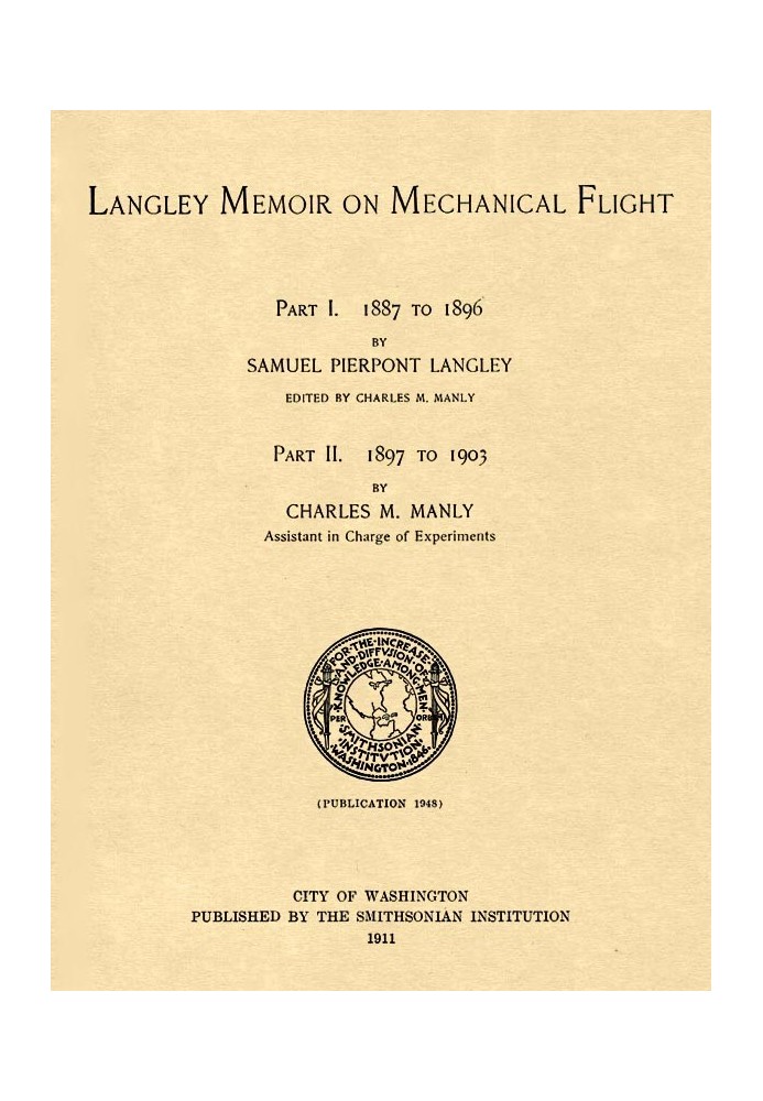 Langley Memoir on Mechanical Flight, Parts I and II Smithsonian Contributions to Knowledge, Volume 27 Number 3, Publication 1948