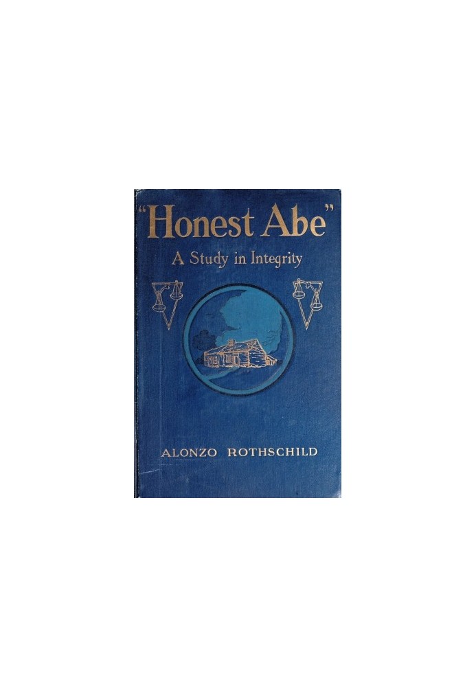 "Honest Abe": A Study in Integrity Based on the Early Life of Abraham Lincoln