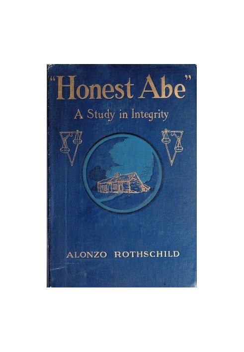 "Honest Abe": A Study in Integrity Based on the Early Life of Abraham Lincoln