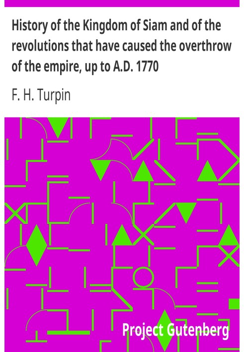 History of the Kingdom of Siam and of the revolutions that have caused the overthrow of the empire, up to A.D. 1770