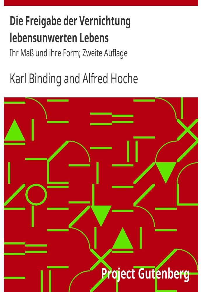 Освобождение от разрушения жизни, недостойной жизни, ее меры и ее формы; Второе издание