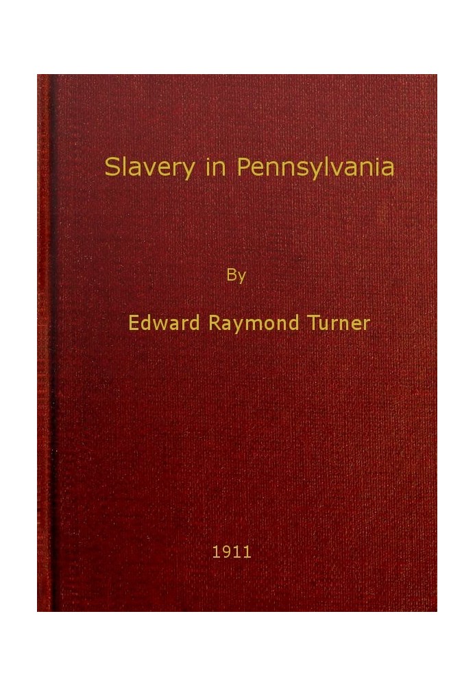 Slavery in Pennsylvania A Dissertation Submitted to the Board of University Studies of the Johns Hopkins University in Conformit