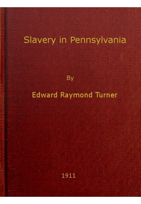 Slavery in Pennsylvania A Dissertation Submitted to the Board of University Studies of the Johns Hopkins University in Conformit