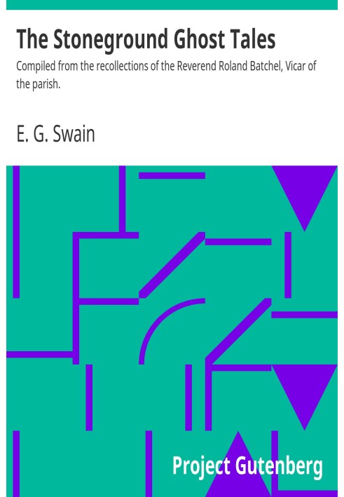 Розповіді про привидів Stoneground Складено зі спогадів преподобного Роланда Батчела, вікарія парафії.