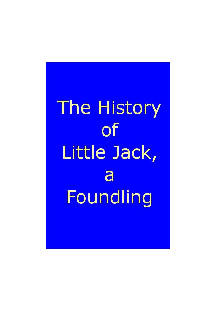 The History of Little Jack, a Foundling