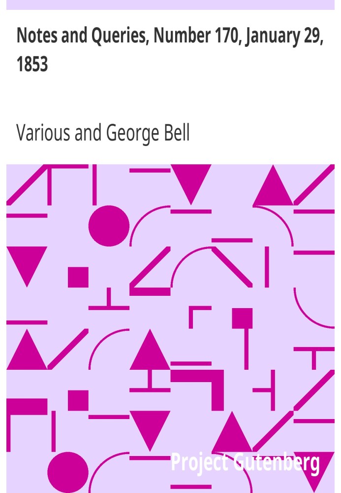 Notes and Queries, Number 170, January 29, 1853 A Medium of Inter-communication for Literary Men, Artists, Antiquaries, Genealog