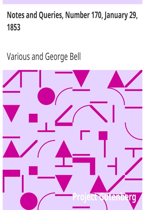 Notes and Queries, Number 170, January 29, 1853 A Medium of Inter-communication for Literary Men, Artists, Antiquaries, Genealog